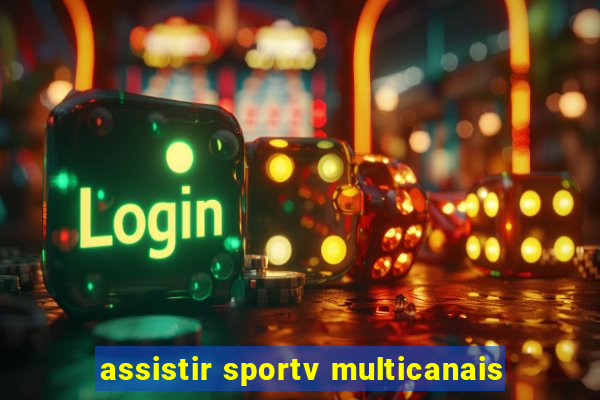 assistir sportv multicanais